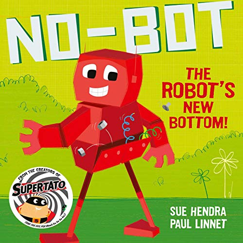 No-Bot the Robot's New Bottom: A laugh-out-loud picture book from the creators of Supertato! von Simon & Schuster